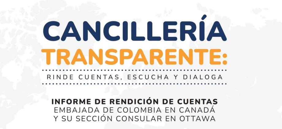 Informe de rendición de cuentas de la Embajada de Colombia en Canadá y su sección consular en Ottawa