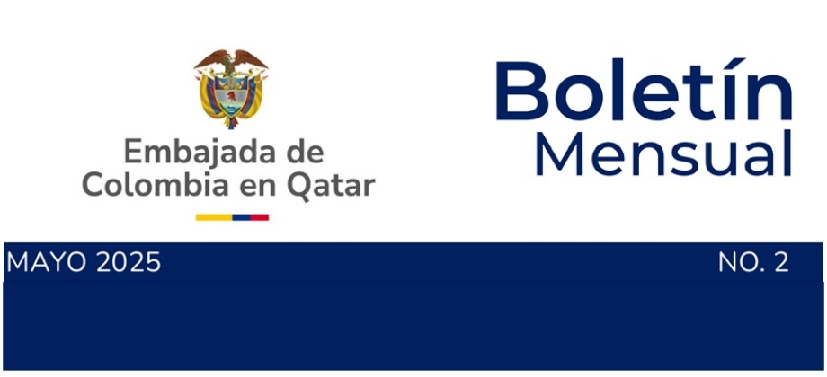 Embajada de Colombia en Qatar publica su boletín de noticias de mayo de 2025
