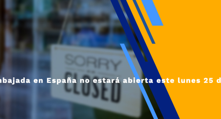 Embajada en España no estará abierta este lunes 25 de julio 